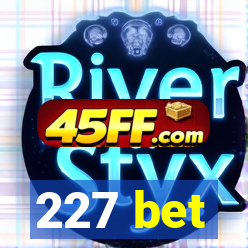 227 bet